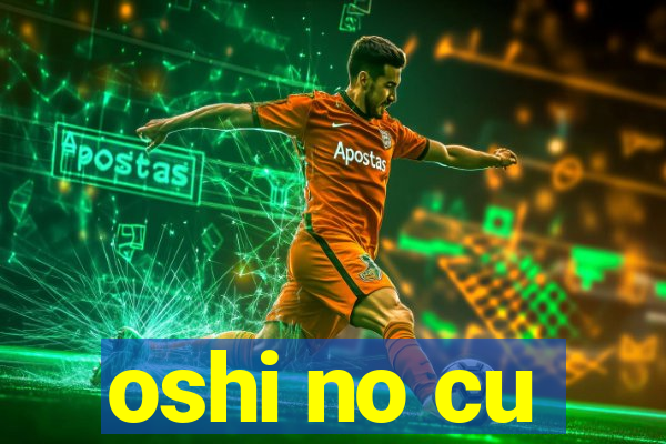 oshi no cu